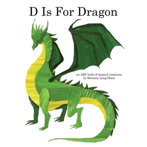 D Is For Dragon: An ABC Book of Magical Creatures - Hardcover