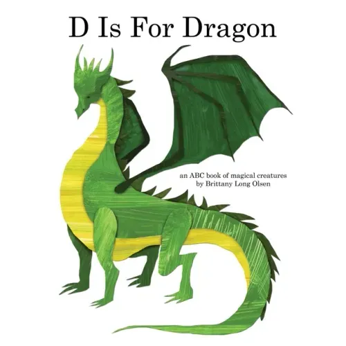 D Is For Dragon: An ABC Book of Magical Creatures - Hardcover