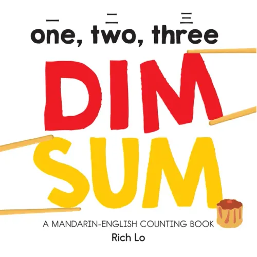 One, Two, Three Dim Sum: A Mandarin-English Counting Book for Young Foodies. Teaches Diversity with Colorful Illustrations - Board Book