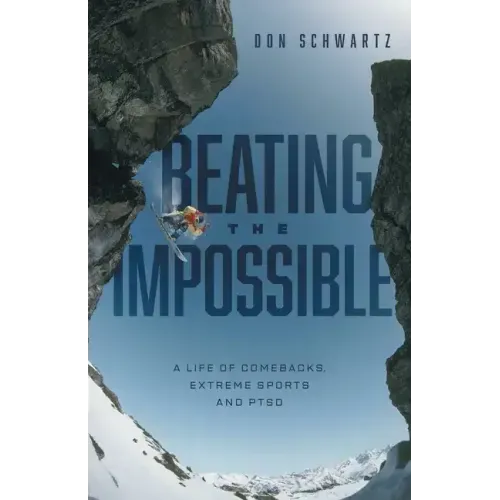 Beating the Impossible: A Life of Comebacks, Extreme Sports and PTSD - Paperback