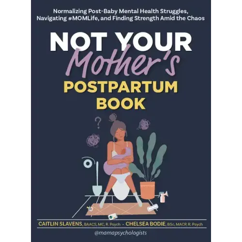 Not Your Mother's Postpartum Book: Normalizing Post-Baby Mental Health Struggles, Navigating #Momlife, and Finding Strength Amid the Chaos - Paperback