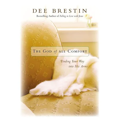 The God of All Comfort: Finding Your Way Into His Arms - Paperback