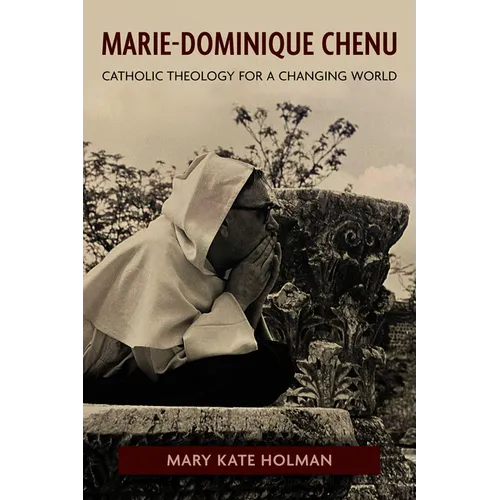 Marie-Dominique Chenu: Catholic Theology for a Changing World - Hardcover