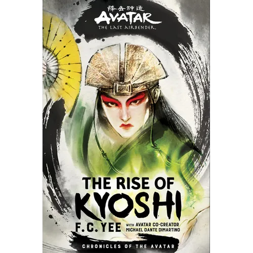 Avatar: The Last Airbender: The Rise of Kyoshi (Chronicles of the Avatar Book 1): Volume 1 - Hardcover