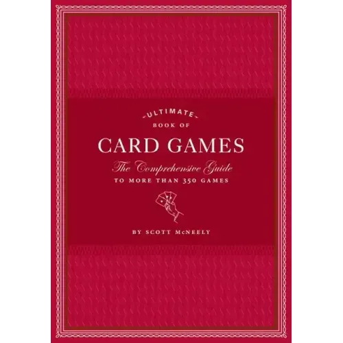 Ultimate Book of Card Games: The Comprehensive Guide to More Than 350 Games - Hardcover