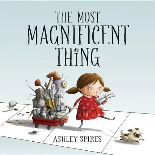 The Most Magnificent Thing - Hardcover