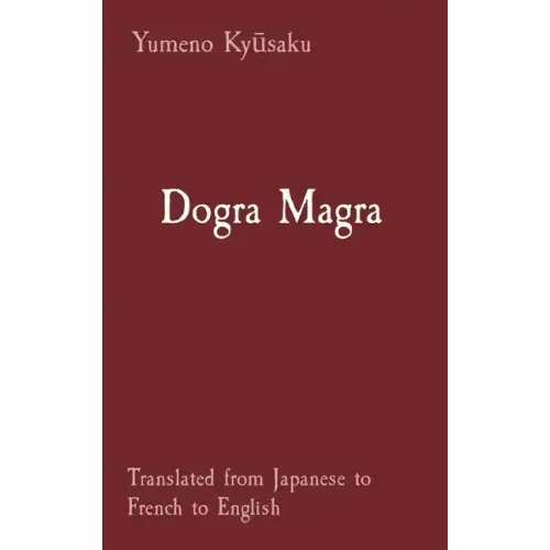 Dogra Magra: Translated from Japanese to French to English - Hardcover