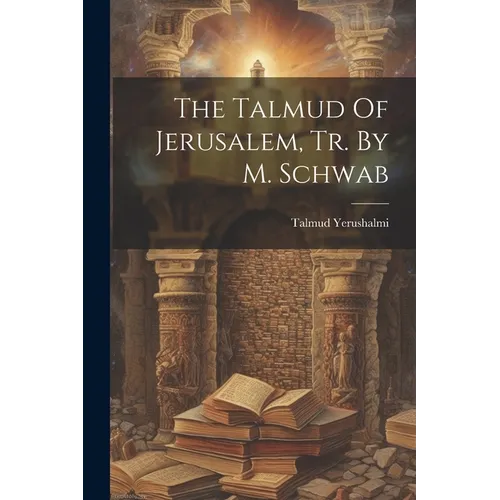 The Talmud Of Jerusalem, Tr. By M. Schwab - Paperback