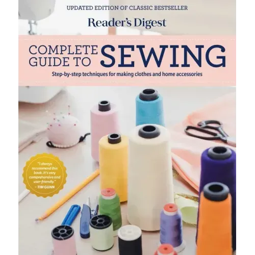 Reader's Digest Complete Guide to Sewing: Step by Step Techniques for Making Clothes and Home Accessories - Hardcover