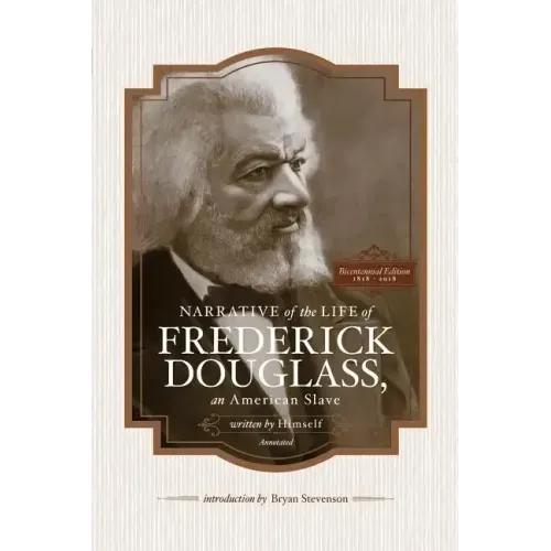 Narrative of the Life of Frederick Douglass, an American Slave, Written by Himself (Annotated): Bicentennial Edition with Douglass Family Histories an - Paperback