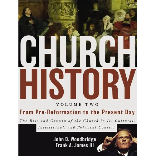 Church History, Volume Two: From Pre-Reformation to the Present Day: The Rise and Growth of the Church in Its Cultural, Intellectual, and Political Co - Hardcover