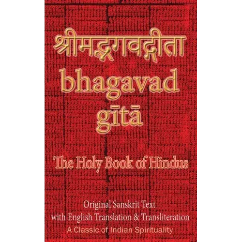 Bhagavad Gita, The Holy Book of Hindus: Original Sanskrit Text with English Translation & Transliteration [ A Classic of Indian Spirituality ] - Hardcover