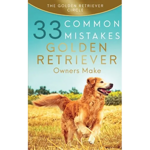 Golden Retriever: 33 Common Mistakes Golden Retriever Owners Make - Paperback