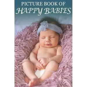 Picture Book of Happy Babies: For Seniors with Dementia (No Text) [Best Gifts for People with Dementia] - Paperback
