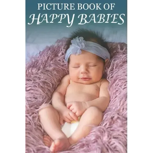 Picture Book of Happy Babies: For Seniors with Dementia (No Text) [Best Gifts for People with Dementia] - Paperback