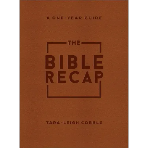 The Bible Recap: A One-Year Guide to Reading and Understanding the Entire Bible, Deluxe Edition - Brown Imitation Leather - Imitation Leather