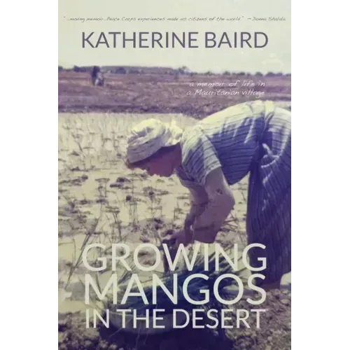 Growing Mangos in the Desert: a memoir of life in a Mauritanian village - Paperback