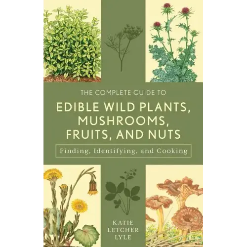 The Complete Guide to Edible Wild Plants, Mushrooms, Fruits, and Nuts - Paperback