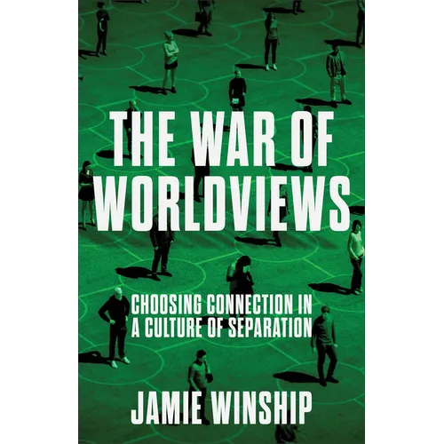 The War of Worldviews: Choosing Connection in a Culture of Separation - Paperback