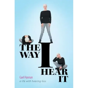 The Way I Hear It: A Life with Hearing Loss - Paperback