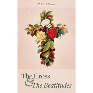 The Cross and the Beatitudes - Paperback