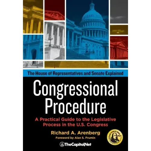 Congressional Procedure: A Practical Guide to the Legislative Process in the U.S. Congress: The House of Representatives and Senate Explained - Paperback