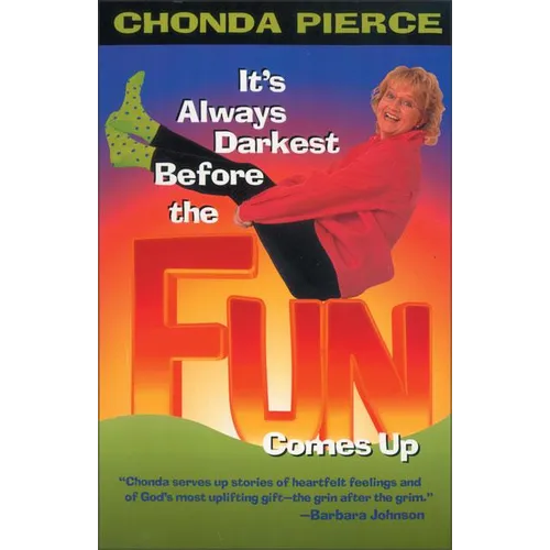 It's Always Darkest Before the Fun Comes Up: Humor and Heart for Life's Darkest Passages - Paperback