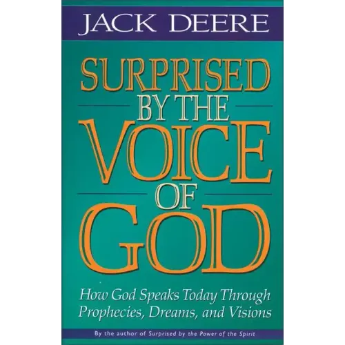 Surprised by the Voice of God: How God Speaks Today Through Prophecies, Dreams, and Visions - Paperback