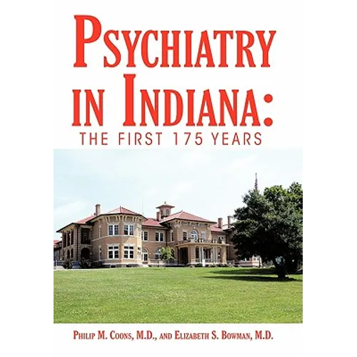 Psychiatry in Indiana: The First 175 Years - Hardcover