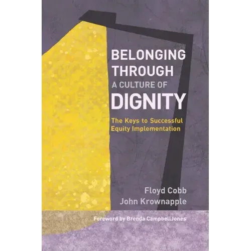 Belonging Through a Culture of Dignity: The Keys to Successful Equity Implementation - Paperback