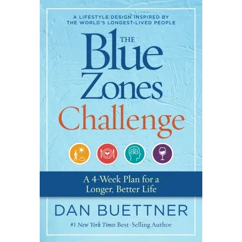 The Blue Zones Challenge: A 4-Week Plan for a Longer, Better Life - Spiral