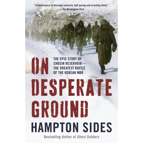 On Desperate Ground: The Epic Story of Chosin Reservoir--The Greatest Battle of the Korean War - Paperback