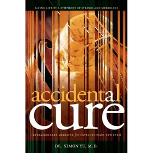 Accidental Cure: Extraordinary Medicine for Extraordinary Patients - Paperback