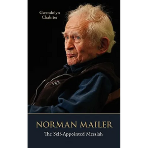 Norman Mailer: The Self-Appointed Messiah - Paperback