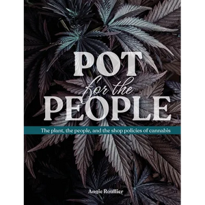 Pot for the People: The plant, the people, and the shop policies of cannabis - Paperback