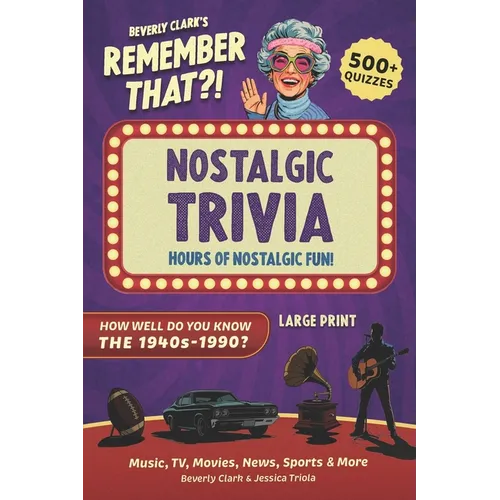 Remember That?! Nostalgic Trivia Book: Stay Sharp with 500+ Quizzes, Throwback Fun Facts, and Interesting History for Adults, Baby Boomers, and Senior - Paperback