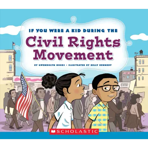 If You Were a Kid During the Civil Rights Movement (If You Were a Kid) - Paperback
