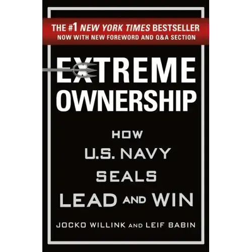 Extreme Ownership: How U.S. Navy Seals Lead and Win - Hardcover