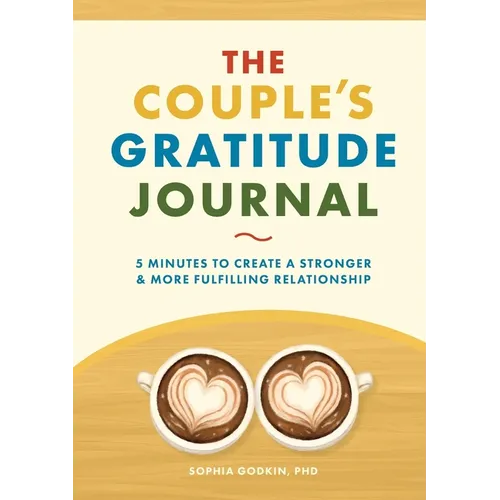 The Couple's Gratitude Journal: 5 Minutes to Create a Stronger and More Fulfilling Relationship - Paperback