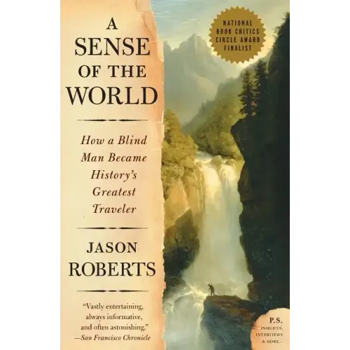 A Sense of the World: How a Blind Man Became History's Greatest Traveler - Paperback