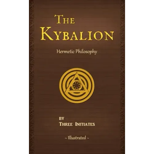 The Kybalion: A Study of The Hermetic Philosophy of Ancient Egypt and Greece - Paperback
