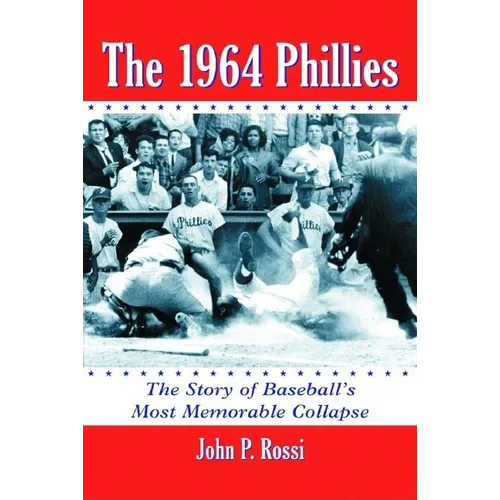 The 1964 Phillies: The Story of Baseball's Most Memorable Collapse - Paperback