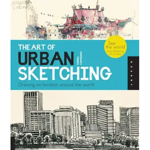 The Art of Urban Sketching: Drawing on Location Around the World - Paperback