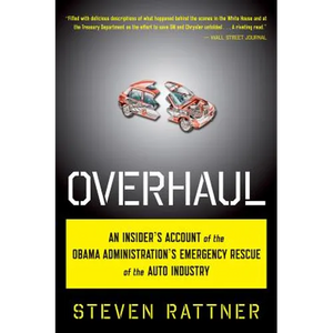 Overhaul: An Insider's Account of the Obama Administration's Emergency Rescue of the Auto Industry - Paperback