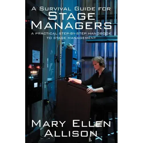 A Survival Guide for Stage Managers: A Practical Step-By-Step Handbook to Stage Management - Paperback