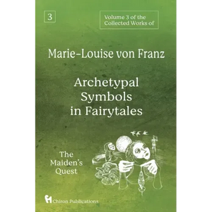 Volume 3 of the Collected Works of Marie-Louise von Franz: Archetypal Symbols in Fairytales: The Maiden's Quest - Paperback