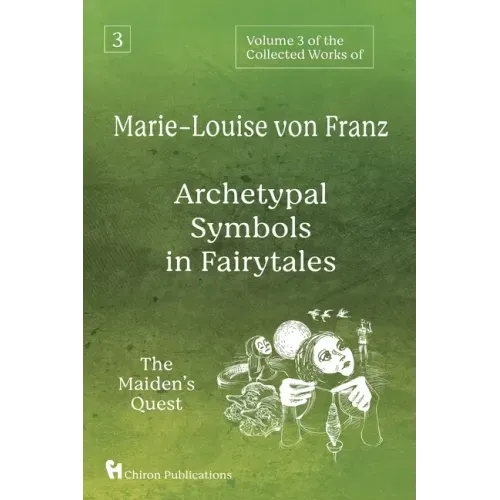 Volume 3 of the Collected Works of Marie-Louise von Franz: Archetypal Symbols in Fairytales: The Maiden's Quest - Paperback