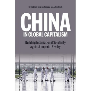 China in Global Capitalism: Building International Solidarity Against Imperial Rivalry - Paperback
