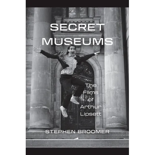 Secret Museums: The Films of Arthur Lipsett - Paperback