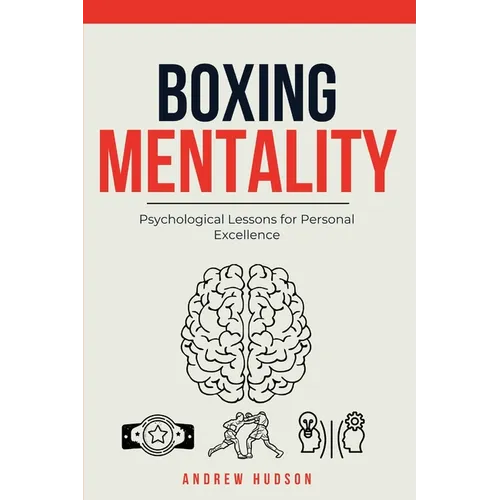 Boxing Mentality: Psychological Lessons for Personal Excellence - Paperback